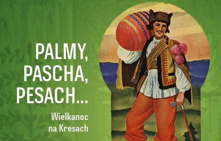 Read more about the article Palmy, Pascha, Pesach…Wielkanoc na Kresach