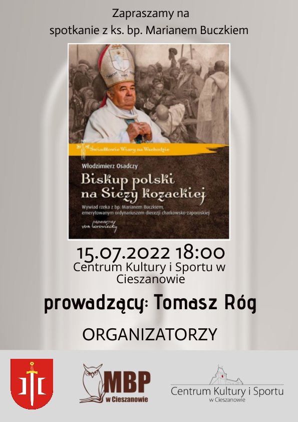 You are currently viewing Spotkanie z ks. bp. Marianem Buczkiem – BISKUP POLSKI NA SICZY KOZACKIEJ – 15.07.2022 – 18:00